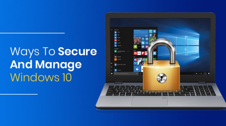 Ways To Secure and Manage Windows 10