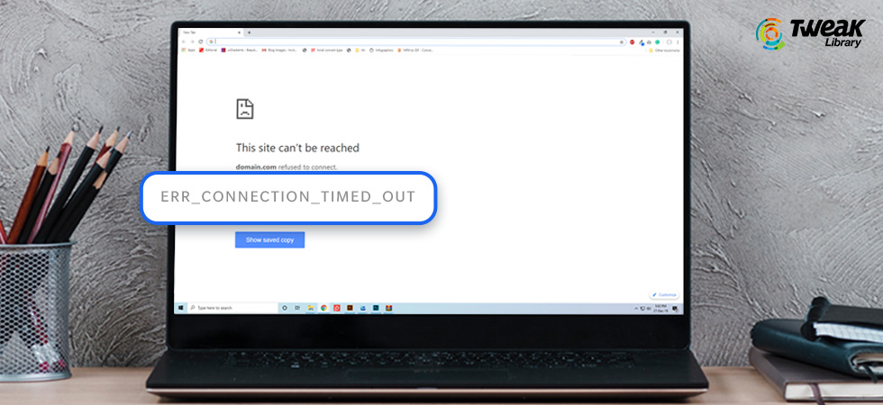 Encountering The Error Of “Err_Connection_Timed_Out” On Chrome? Here are the fixes!