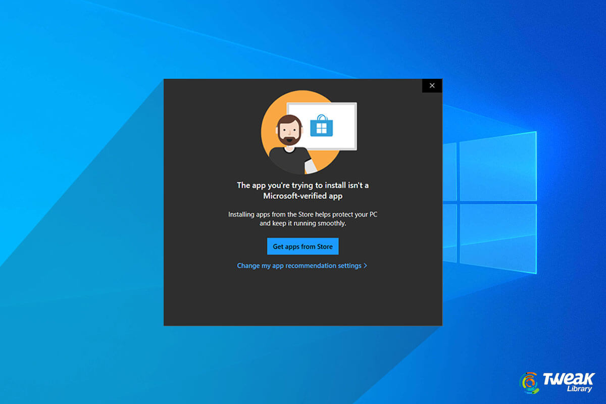 Fixed –   The App You Are Trying To Install Is Not A Microsoft Verified App