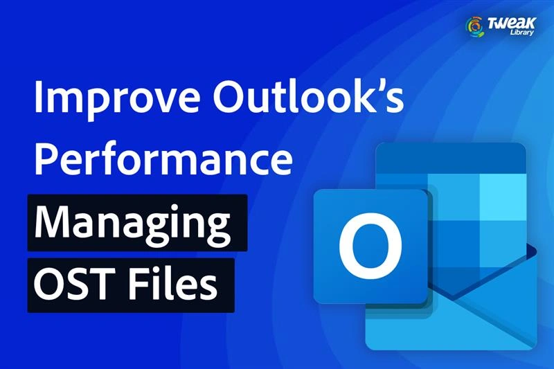How to Improve Outlook’s Performance by Managing OST Files